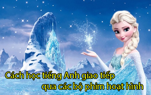 Cách học tiếng Anh giao tiếp qua các bộ phim hoạt hình