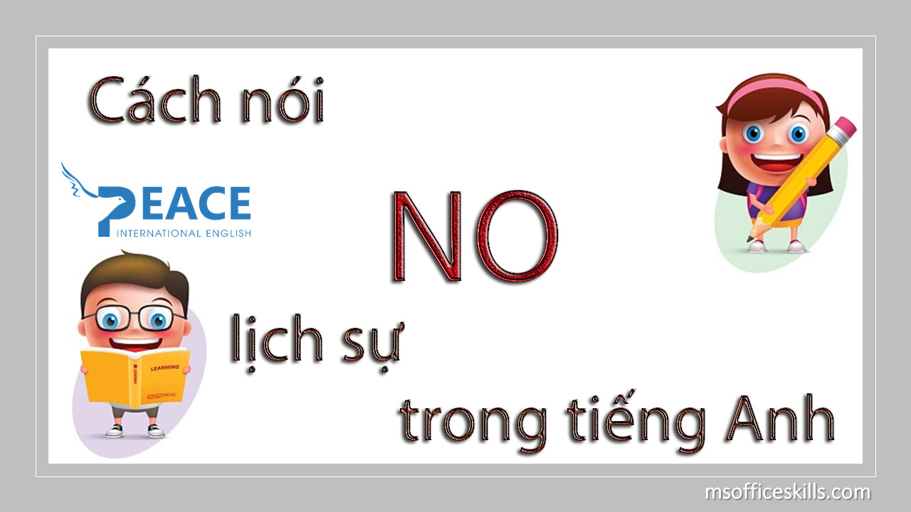 3 cách “từ chối lịch sự” trong tiếng Anh, bạn nên biết:
