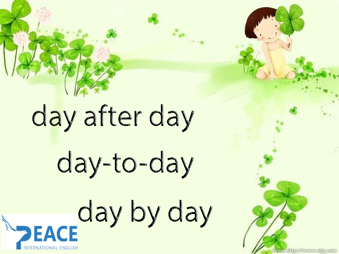 Phân biệt “day after day”, “day-to-day” và “day by day”