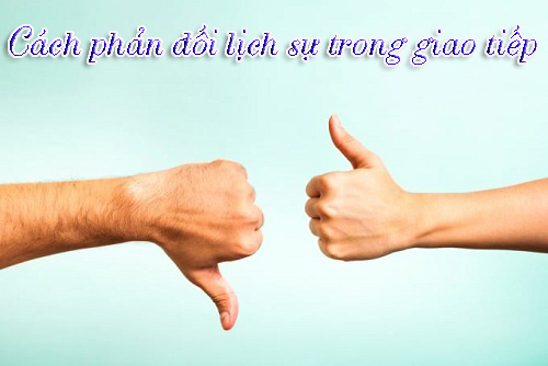 Cách phản đối lịch sự trong giao tiếp tiếng Anh